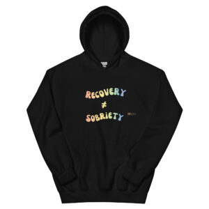 Recovery is not equal to sobriety Hoodie