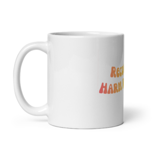 Recovery is Harm Reduction mug